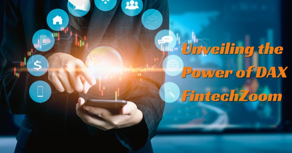 Unveiling the Power of DAX FintechZoom